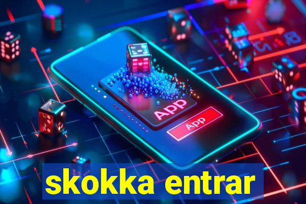 skokka entrar